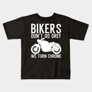 Bikers dont go grey we turn chrome Kids T-Shirt